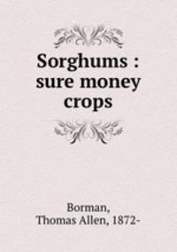 Sorghums : sure money crops
