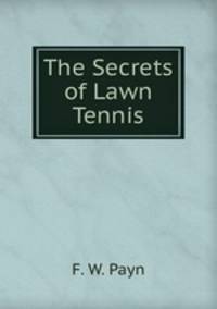 The Secrets of Lawn Tennis