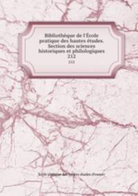 Bibliothque de l`cole pratique des hautes tudes. Section des sciences historiques et philologiques. 212