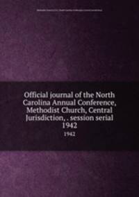 Official journal of the North Carolina Annual Conference, Methodist Church, Central Jurisdiction, . session serial. 1942