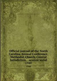 Official journal of the North Carolina Annual Conference, Methodist Church, Central Jurisdiction, . session serial. 1940