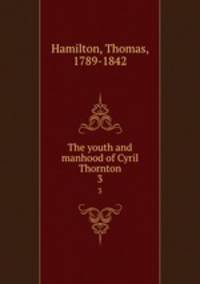 The youth and manhood of Cyril Thornton. 3