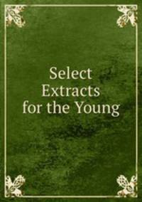 Select Extracts for the Young