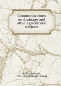 Communications on drainage and other agricultural subjects