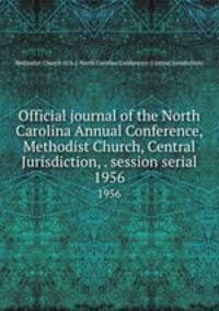 Official journal of the North Carolina Annual Conference, Methodist Church, Central Jurisdiction, . session serial. 1956