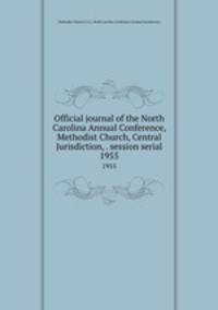 Official journal of the North Carolina Annual Conference, Methodist Church, Central Jurisdiction, . session serial. 1955