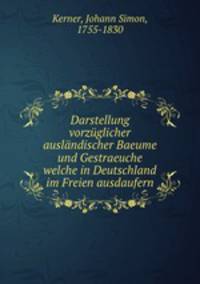 Darstellung vorzglicher auslndischer Baeume und Gestraeuche welche in Deutschland im Freien ausdaufern