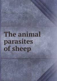 The animal parasites of sheep