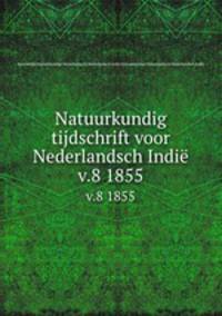 Natuurkundig tijdschrift voor Nederlandsch Indi. v.8 1855