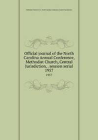Official journal of the North Carolina Annual Conference, Methodist Church, Central Jurisdiction, . session serial. 1957