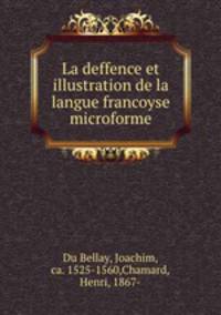 La deffence et illustration de la langue francoyse microforme