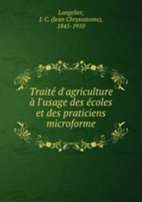 Trait d`agriculture l`usage des coles et des praticiens microforme