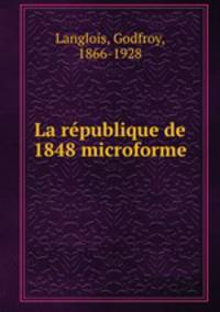 La rpublique de 1848 microforme