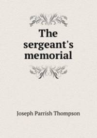The sergeant`s memorial