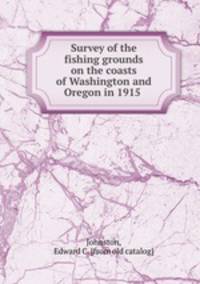 Survey of the fishing grounds on the coasts of Washington and Oregon in 1915