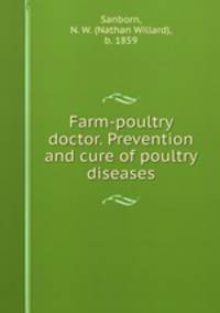 Farm-poultry doctor. Prevention and cure of poultry diseases