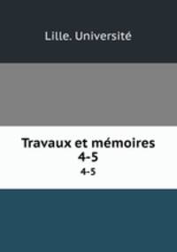 Travaux et mmoires. 4-5