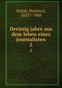 Dreissig jahre aus dem leben eines journalisten. 2