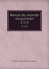 Revue du monde musulman. 2 n.5