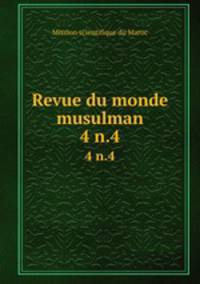 Revue du monde musulman. 4 n.4