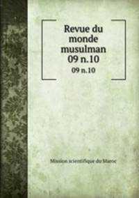 Revue du monde musulman. 09 n.10