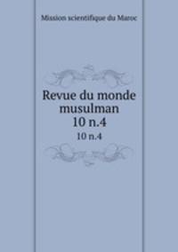 Revue du monde musulman. 10 n.4