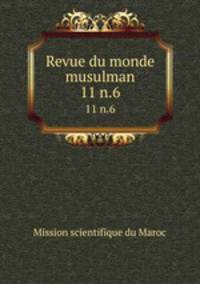 Revue du monde musulman. 11 n.6