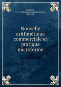 Nouvelle arithmtique commerciale et pratique microforme