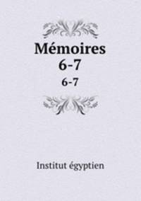 Mmoires. 6-7