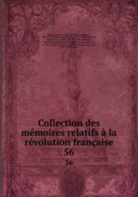 Collection des mmoires relatifs la rvolution franaise. 56