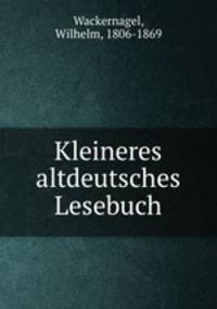 Kleineres altdeutsches Lesebuch