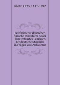 Leitfaden zur deutschen Sprache microform : oder Kurz gefasstes Lehrbuch der deutschen Sprache in Fragen und Antworten