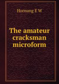 The amateur cracksman microform