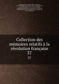 Collection des mmoires relatifs la rvolution franaise. 37