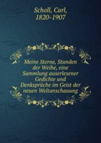 Meine Sterne, Stunden der Weihe, eine Sammlung auserlesener Gedichte und Denksprche im Geist der neuen Weltanschauung
