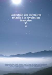 Collection des mmoires relatifs la rvolution franaise. 35