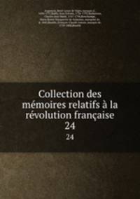 Collection des mmoires relatifs la rvolution franaise. 24