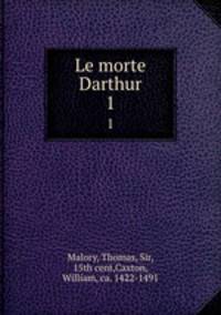 Le morte Darthur. 1