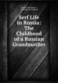 Serf Life in Russia: The Childhood of a Russian Grandmother