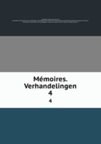Mmoires. Verhandelingen. 4