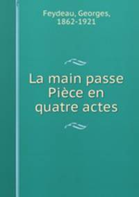 La main passe Pice en quatre actes