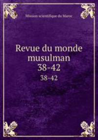 Revue du monde musulman. 38-42