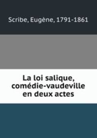 La loi salique, comdie-vaudeville en deux actes