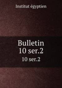 Bulletin. 10 ser.2