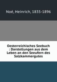Oesterreichisches Seebuch : Darstellungen aus dem Leben an den Seeufern des Salzkammergutes