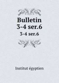 Bulletin. 3-4 ser.6