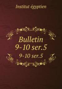 Bulletin. 9-10 ser.5