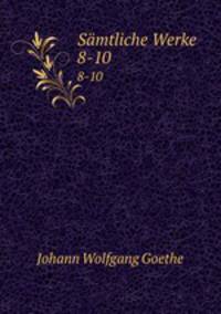Smtliche Werke. 8-10