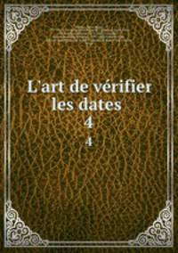 L`art de vrifier les dates . 4