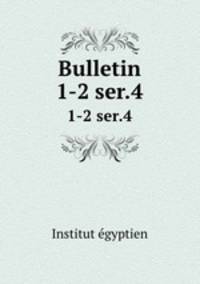 Bulletin. 1-2 ser.4